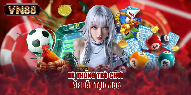 Hệ thống trò chơi hấp dẫn tại VN88