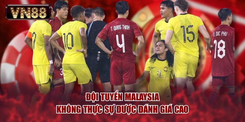 Đội tuyển Malaysia không thực sự được đánh giá cao