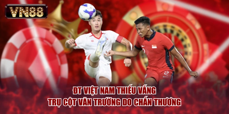 ĐT Việt Nam thiếu vắng trụ cột Văn Trường do chấn thương